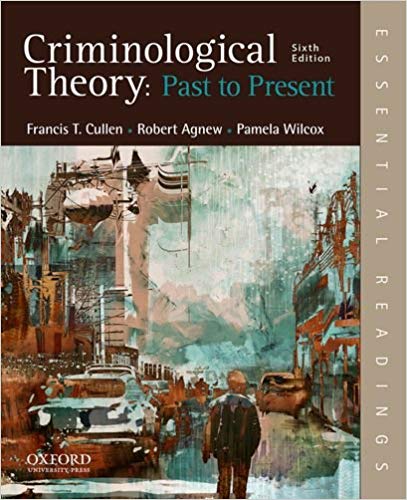 Criminological Theory: Past to Present: Essential Readings 6th Edition